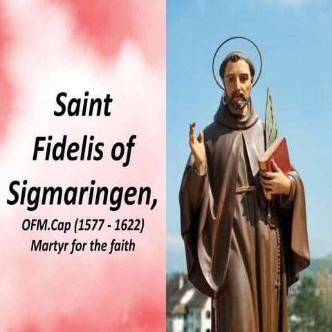 Saint Fidelis of Sigmaringen, OFM.Cap (1577 - 1622), martyr.pptx