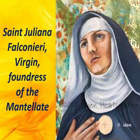 Saint Juliana Falconieri, Virgin, foundress of the Mantellate.pptx