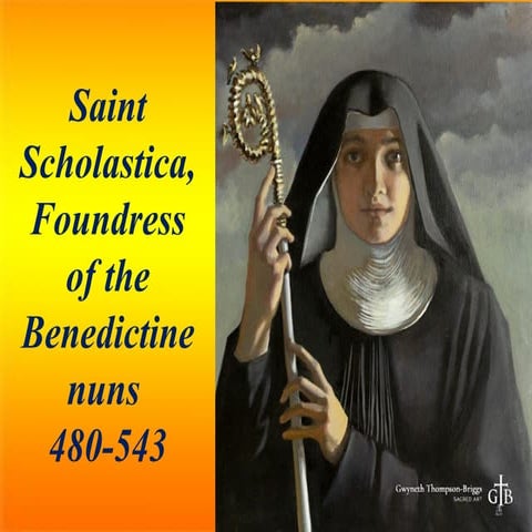 Saint Scholastica, Foundress of the Benedictine nuns 480-543.pptx