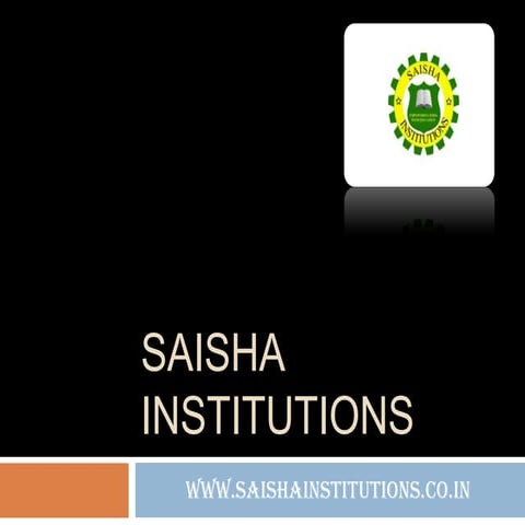 SAISHA INSTITUTIONS - PROFILE