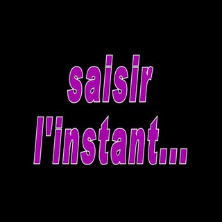 SAISIR I'INSTANT