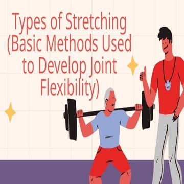 Types of Stretching (Basic Methods Used to Develop Joint Flexibility).pptx