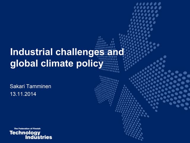 Sakari Tamminen   industrial challenges and global climate policy en 11112014-päiv_