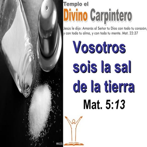Vosotros sois la sal del la tierra