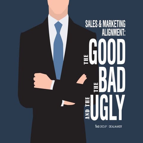 Sales And Marketing Alignment: The Good, The Bad, and The Ugly