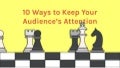 10 Ways to Keep Your Audience's Attention During A Presentation