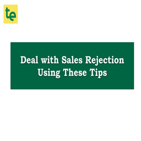 Deal with Sales Rejection Using These Tips