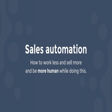 Sales automation - How to work less and sell more... and be more human while ...