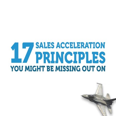 17 Sales Acceleration Principles You Might Be Missing Out On {Slide-deck}