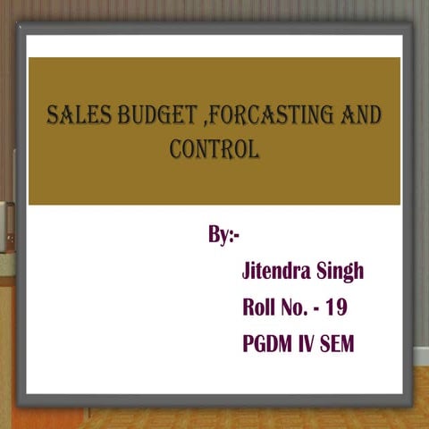 Sales budget ,forcasting and control