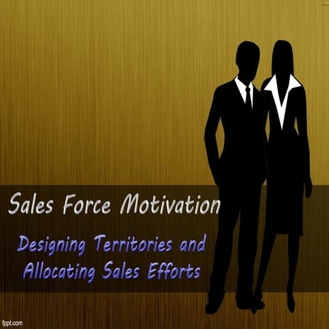Sales force motivation Designing Territories and Allocating Sales Efforts