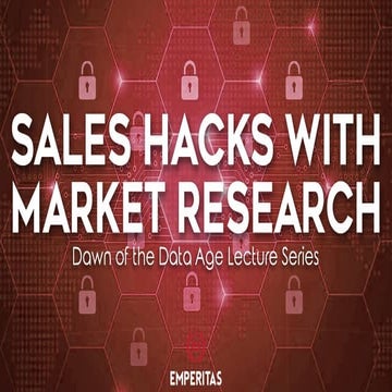 Sales Hacks with Market Research - Dawn of the Data Age Lecture Series