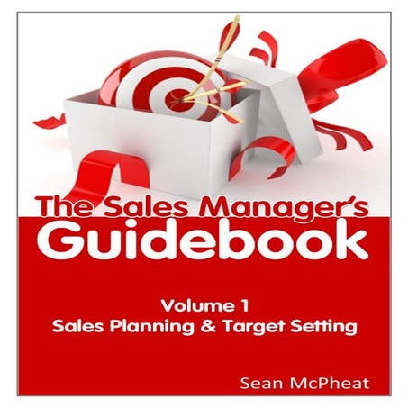 Sales Manager’s Guidebook Volume 1 - Sales Planning & Target Setting