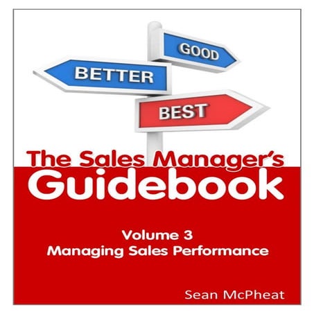 Sales Manager’s Guidebook Volume 3 - Managing Sales Performance