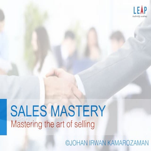 SALES MASTERY - Mastering the Art of Selling