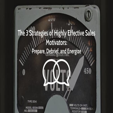 The 3 Strategies of Highly Effective Sales Motivators: Prepare, Debrief, and ...