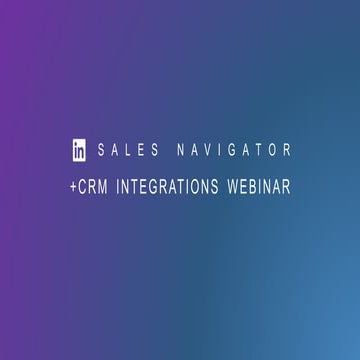 Sales Navigator + CRM Integration Webinar