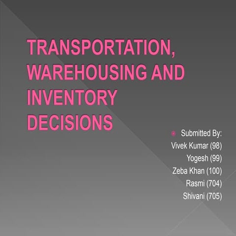 transportation, warehousing and inventory decisions