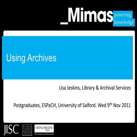 Using Archives: Salford University. Nov 2011