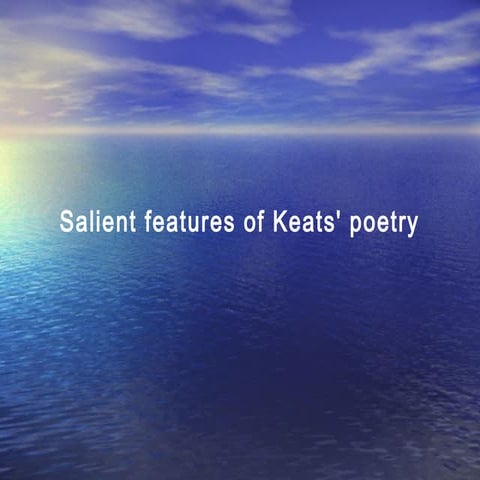 Salient features of keats' poetry
