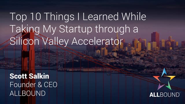 Top 10 Things I Learned While Taking My Startup through a Silicon Valley Acce...