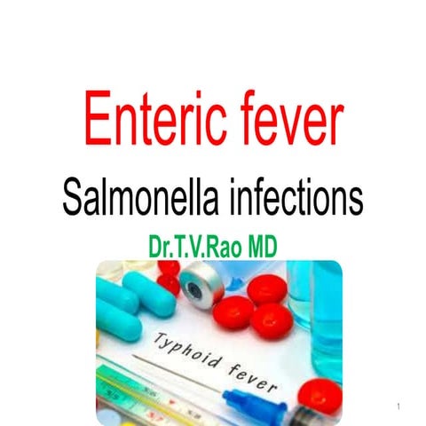 Enteric feverSalmonella infections by Dr.T.V.Rao MD 