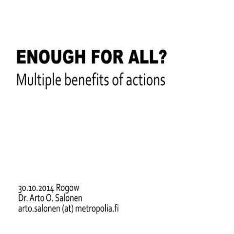 Enough for all? Multiple benefits of actions