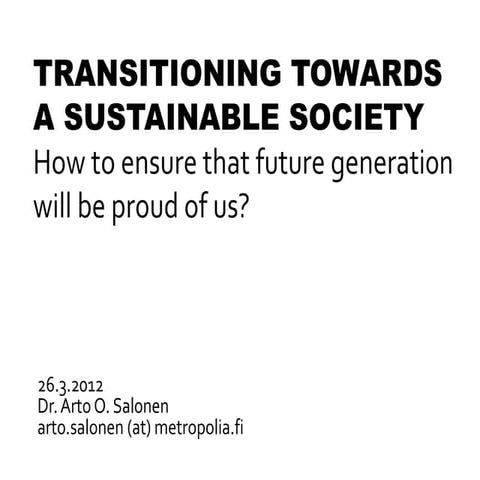 Transitioning Towards a Sustainable Society - How to ensure that future gener...