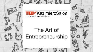 TEDxKazimierzSalon The Art of Entrepreneurship February 2019