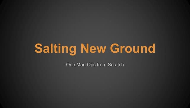 Salting new ground   one man ops from scratch