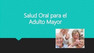 Salud bucal para el adulto mayor