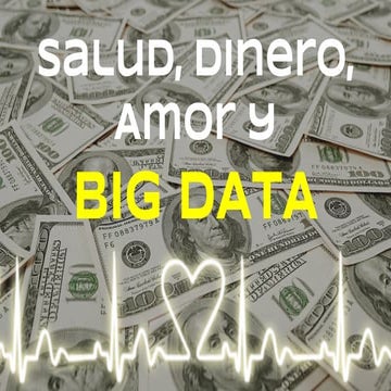 Salud, dinero, amor y big data