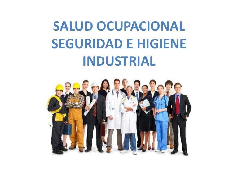 Salud Ocupacional, Seguridad e Higiene Industrial