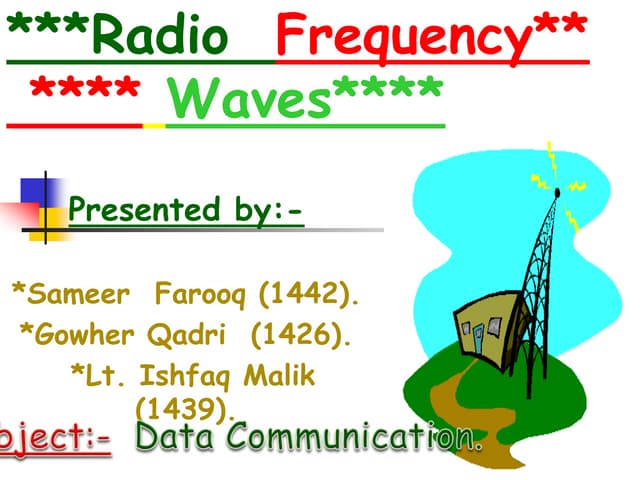 Radio Frequency Waves ,Data communication & Networks