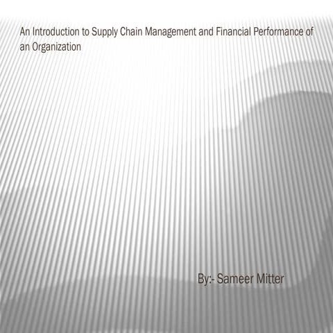 Sameer Mitter - An Introduction to Supply Chain Management and Financial Performance of an Organization
