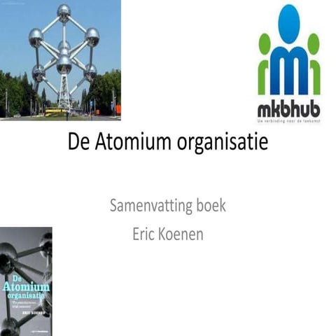Samenvatting atomiumorganisatie door Erik Koenen