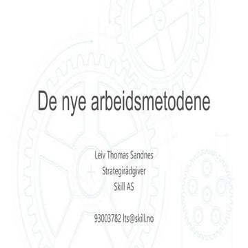 De nye arbeidsmetodene - Leiv Thomas Sandnes - Skill AS