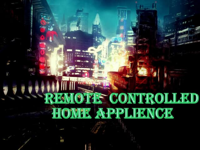 Remote Controlled Home Appliance 