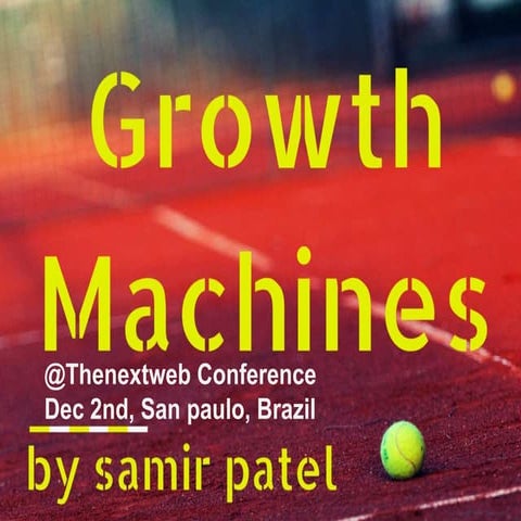 How to Build a Growth Machine at TheNextWeb San Paulo Brazil