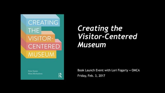 "Creating the Visitor-Centered Museum" Book Launch at OMCA