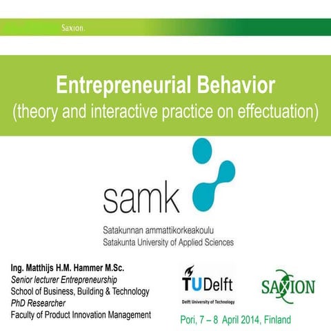 Entrepreneurial Behavior, interaction with effectuation @ samk, pori, Finland
