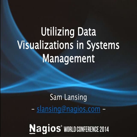 Nagios Conference 2014 - Sam Lansing - Utilizing Data Visualizations in Syste...