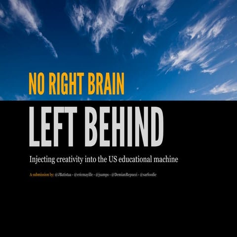 No Right Brain Left Behind: Injecting creativity into the US educational machine