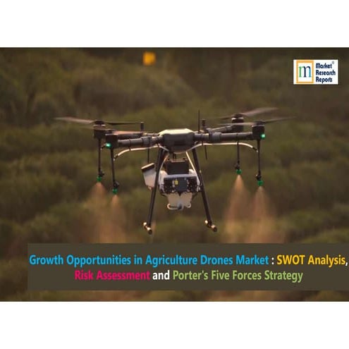 Growth Opportunities in Agriculture Drones Market : SWOT Analysis, Risk Asses...