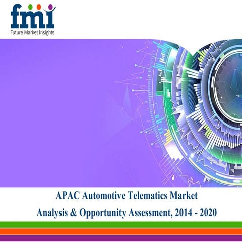 Asia Pacific Automotive Telematics Market Opportunity and Assessment, 2014 - ...