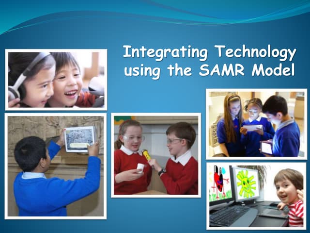 Integrating Technology using the SAMR Model
