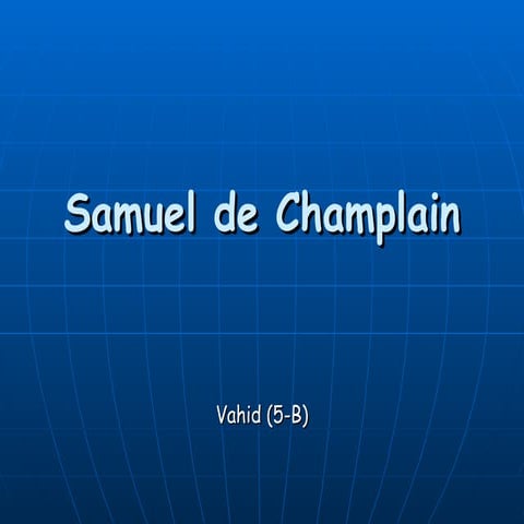 Samuel De Champlain Vahid[1]