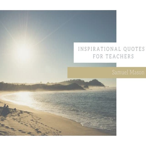 Samuel Mason | Inspirational Quotes For Teachers