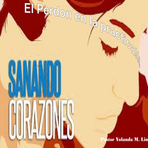 Sanando corazones el perdon en la practica (Clovis New Mexico)