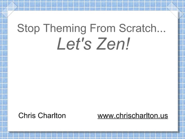 Let's Zen! (Stop Theming From Scratch)